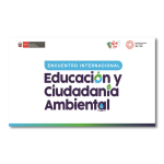 Presentaciones del Encuentro Internacional de Educación y Ciudadanía Ambiental